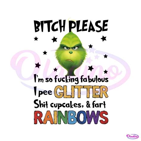 Bitch Please Im So Fucking Fabulous Grinchmas Png File Oladino