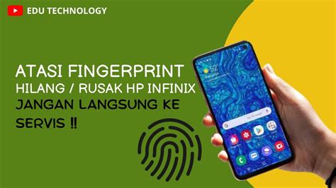 Fingerprint INFINIX HOT 11S NFC X6812B Hilang Fingerprint Rusak EDU TECHNOLOGY YouTube