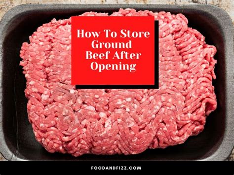 how to store ground beef after opening