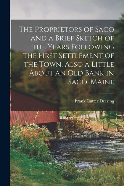 The Proprietors Of Saco And A Brief Sketch Of The Years Following The First Settlement Of The