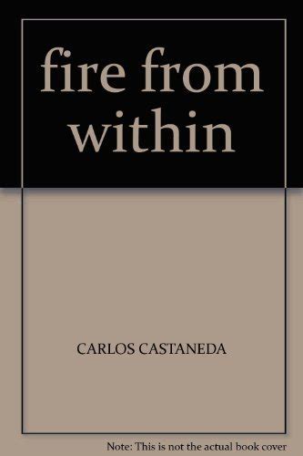 The Fire From Within Castaneda Carlos 9780712608299 Books