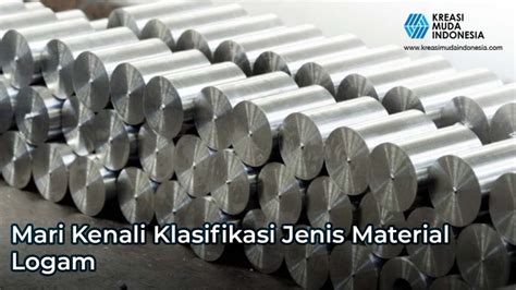 Kenali Klasifikasi Dari Jenis Material Logam Untuk Industri Manufaktur