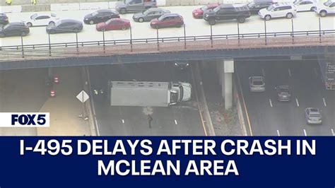 Traffic Snarled After Truck Crashes Overturns On I 495 In Mclean Area