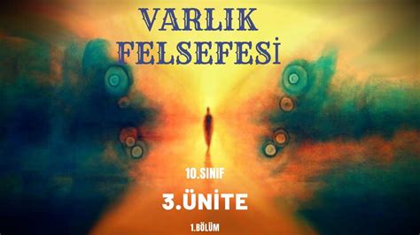 VARLIK FELSEFESİ 10 SINIF 3 ÜNİTE 1 BÖLÜM TYT FELSEFE SUNUM