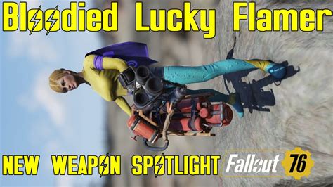 Fallout 76 New Weapon Spotlights Bloodied Lucky Flamer Youtube