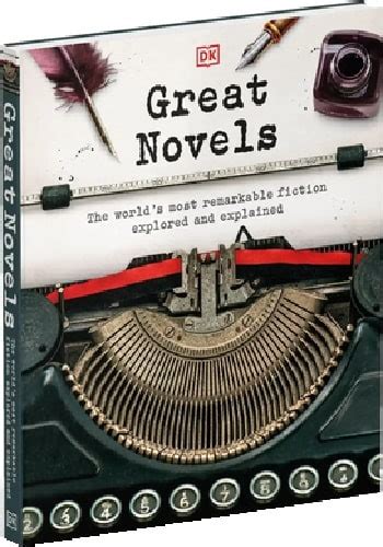 Great Novels The World S Most Remarkable Fiction Explored And