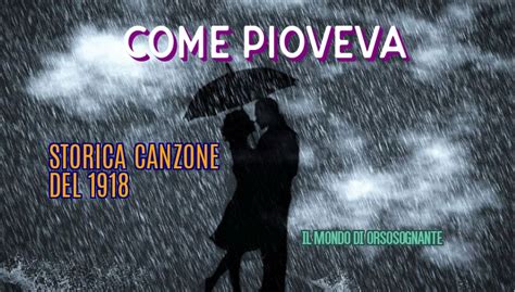 Come Pioveva Lantica Poetica Canzone In Versioni Con La Sua