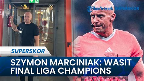 Profil Wasit Final Liga Champions Szymon Marciniak Pernah Jadi Saksi