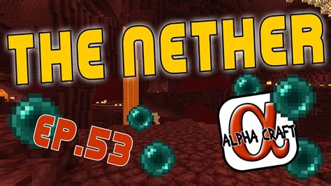 THE NETHER LETS PLAY Minecraft Survival Series AlphaCraft Ep53 YouTube