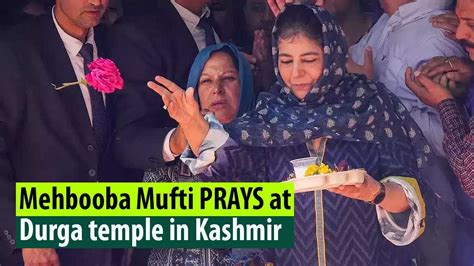 Why Pdp Chief Mehbooba Mufti Prayed At Kheer Bhawani Temple In