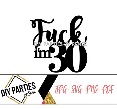 SVG PNG File Fuck I M 30 Birthday Cake Topper Cricut Silhouette Laser Etsy