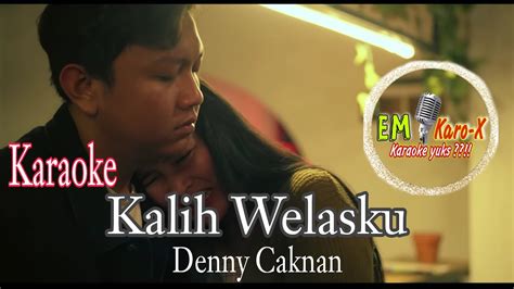 Karaoke Kalih Welasku Denny Caknan Youtube