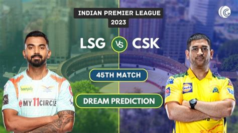 LKN Vs CHE Dream11 Prediction Dream Team Today Match IPL 2023