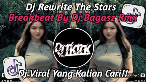 Dj Rewrite The Stars Breakbeat Slow Kane By Dj Bagas Rmx Viral Tiktok