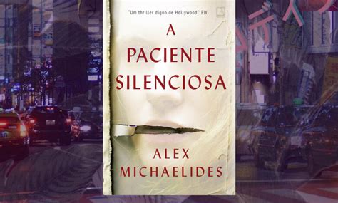 A Paciente Silenciosa Livro - Resenha do Livro Paciente Silenciosa de alex michaelides