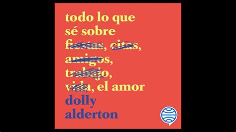 Todo lo que sé sobre el AMOR Audiolibro de Dolly Alderton YouTube