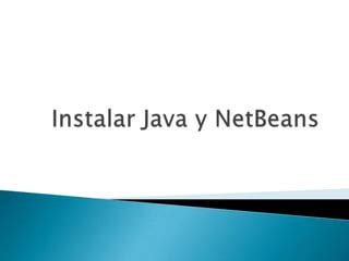 Instalacion De Java Y Netbeans Ppt