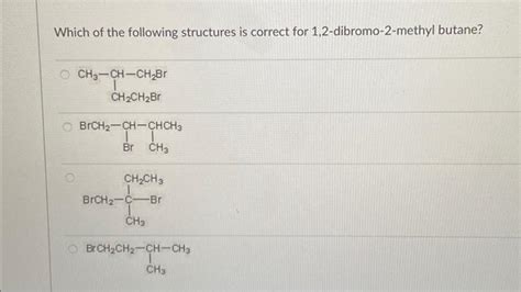 Solved Which Of The Following Structures Is Correct For Chegg