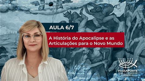 Aula A Hist Ria Do Apocalipse E As Articula Es Para O Novo Mundo