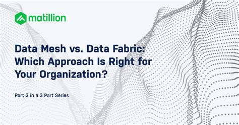 Data Mesh Vs Data Fabric Which Approach Is Right For Your