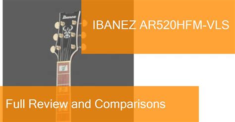 Review of the Ibanez AR520HFM-VLS Electric guitar. Where to buy it?