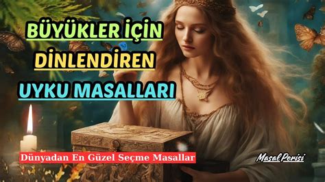 DİNLENDİREN UYKU MASALLARI Büyüklere Masallar Masal Dinle Kıssadan