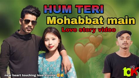 Hum Teri Mohabbat Main New Hindi Songsheart Touching Love Story Video