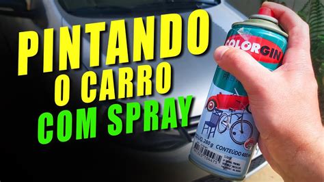 Pintando O Carro Spray Automotivo Em Casa Youtube