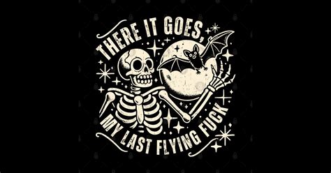There It Goes My Last Flying Fuck Skeleton Sticker Teepublic