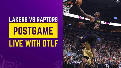 Lakers Make Easy Work Of The Raptors Postgame Recap Live With Dtlf