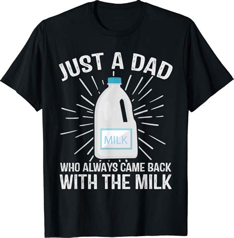 Hot Trending With Just A Dad Who Always Came Back With The Milk Fathers Day T Shirt Design