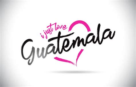 Guatemala Me Encanta La Palabra Texto Con Letra Manuscrita Y La