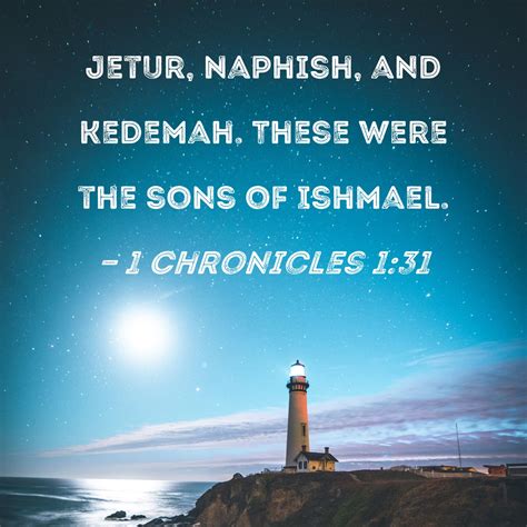 1 Chronicles 1:31 Jetur, Naphish, and Kedemah. These were the sons of