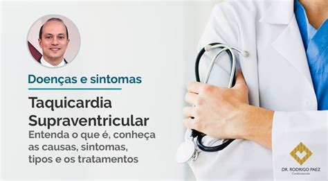 Taquicardia Supraventricular Entenda O Que Conhe A As Causas 125760