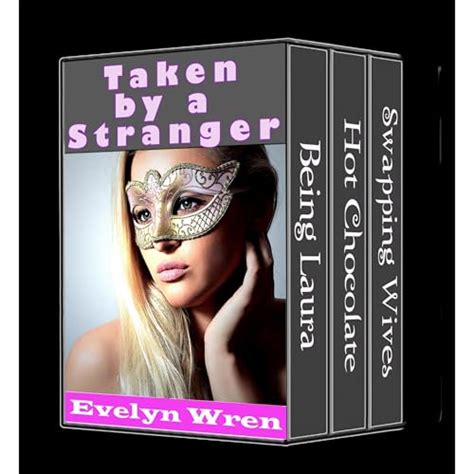 TAKEN BY A STRANGER A Taboo Sex With A Stranger Erotic Romance Bundle Audiobook By Evelyn Wren