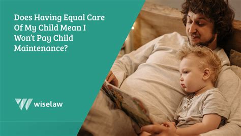 Does Equal Care Of Child Mean I Wont Pay Child Maintenance