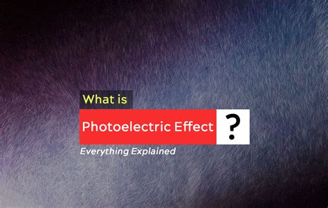 What Is Photoelectric Effect Everything Explained