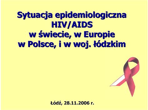 Sytuacja epidemiologiczna HIV AIDS w świecie w Europie w Polsce i w