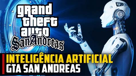 INTELIGÊNCIA ARTIFICIAL refez o GTA SAN ANDREAS YouTube