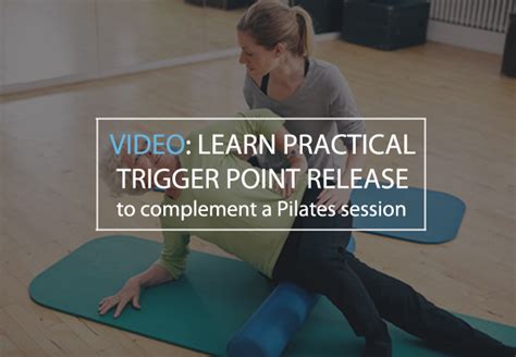 Trigger Point Release Techniques To Enhance A Pilates Session