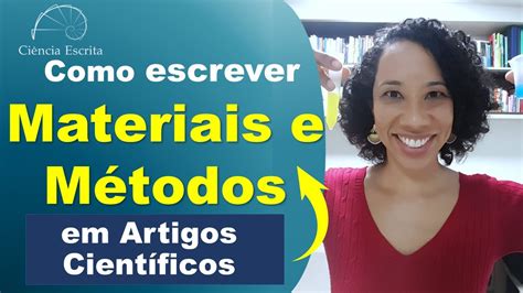 Materiais e Métodos Como escrever esta seção em artigos científicos e