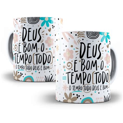 Bom Dia Deus É Bom O Tempo Todo - Arte Caneca Deus é Bom o Tempo Todo PNG Alta Resolução