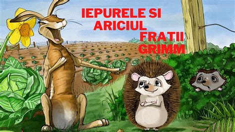 Iepurele Si Ariciul De Fratii Grimm Youtube