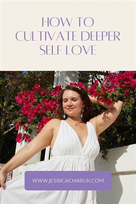 How To Cultivate Deeper Self Love — Jessica Charuk