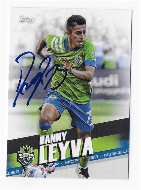 2022 TOPPS MLS 47 DANNY LEYVA SOUNDERS AUTOGRAPHED SIGNED SOCCER CARD