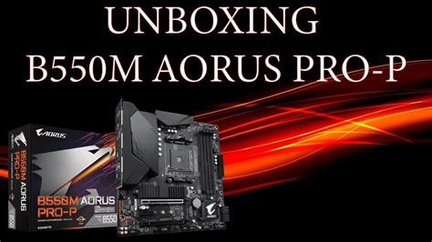 UNBOXING B550M Aorus PRO-P - YouTube