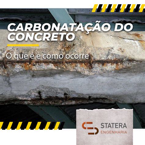 O Que E Como Ocorre A Carbonata O Do Concreto Statera Engenharia Bh