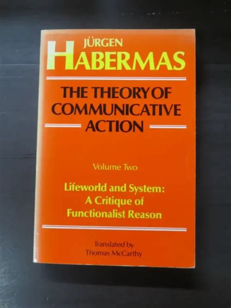 Jurgen Habermas, The Theory Of Communicative Action, Volume Two ...
