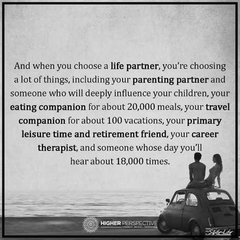 And When You Choose A Life Partner Youre Choosing A Lot Of Things