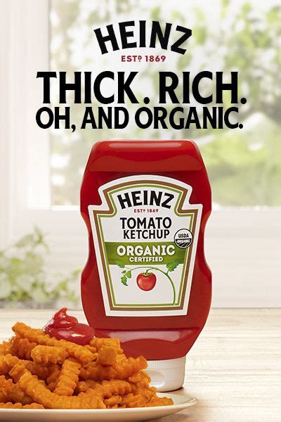 Thick. Rich. Organic Heinz Ketchup.